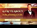 Top 15 Things You Didn't Know About Tom Hiddleston