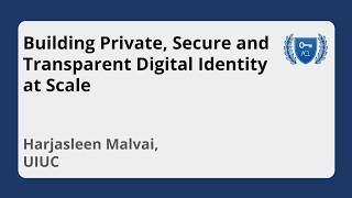 Video: Building Private, Secure and Transparent Digital Identity at Scale