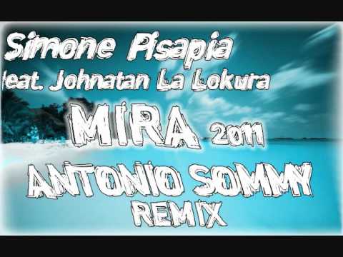 Simone Pisapia ft. Jonathan La Lokura - Mira 2011 (Antonio Sommy Bootleg Remix)