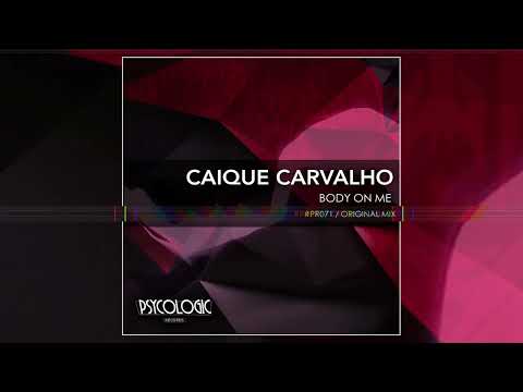 Caique Carvalho - Body On Me - Psycologic Records
