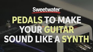 Pedals to Make Your Guitar Sound Like a Synth - Daniel Fisher & Don Carr