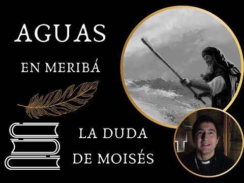 NDF   Aguas en Meribá, la duda de Moisés