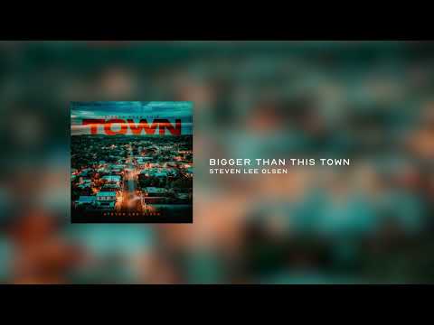 Steven Lee Olsen - Bigger Than This Town (Official Audio)