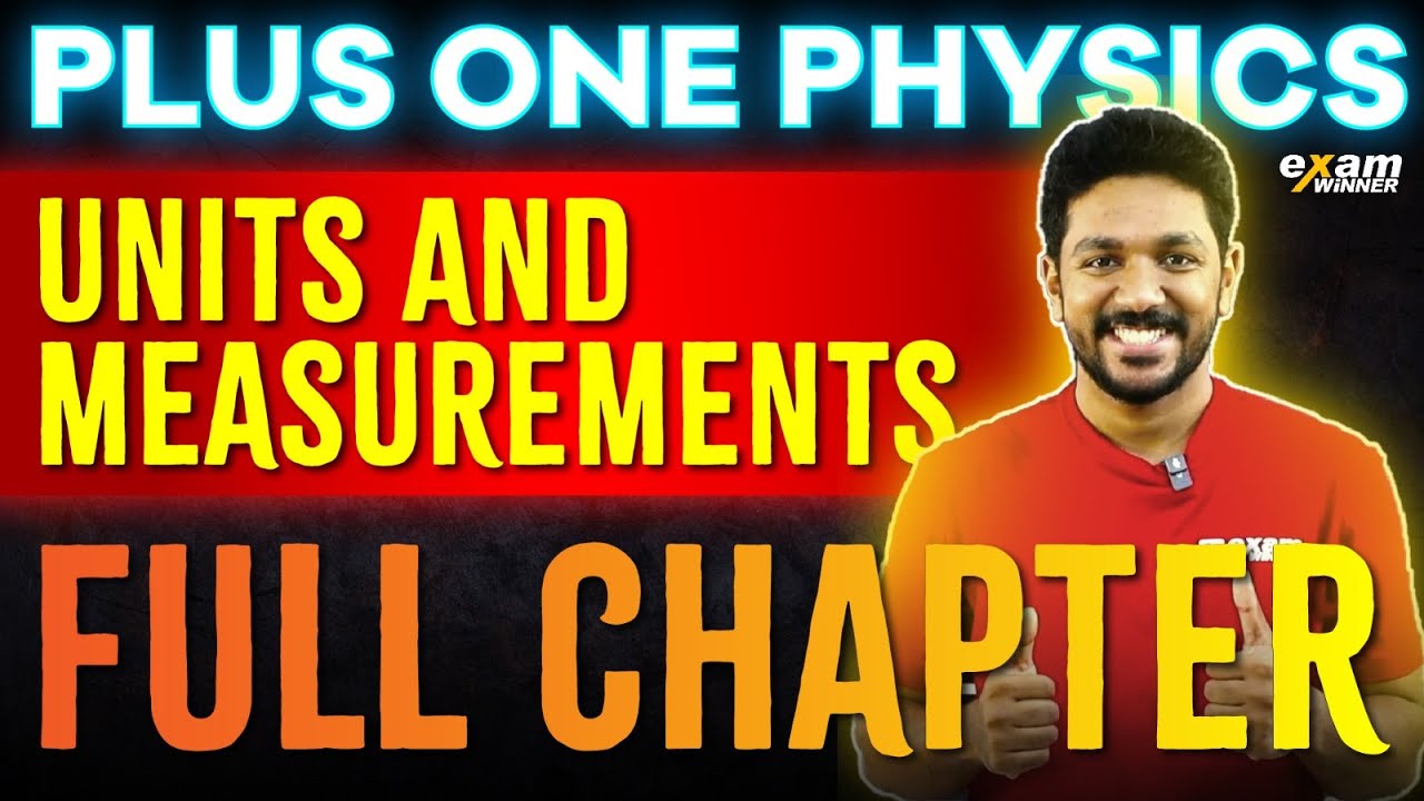 Plus One Physics | Chapter 1 - Units and Measurements | Full Chapter One Shot | Exam Winner +1