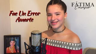 Fue un error amarte // Cornelio Vega//Fatima Campo #TeamFatimaCampo