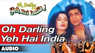 Oh Darling Yeh Hai India Full Audio Song  Shahrukh