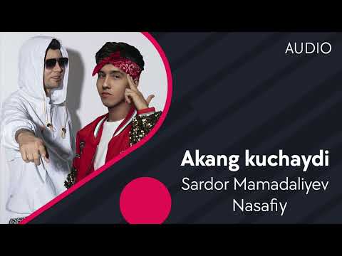 Sardor Mamadaliyev va Nasafiy - Akang kuchaydi | Сардор Мамадалиев & Насафий - Аканг кучайди (AUDIO)