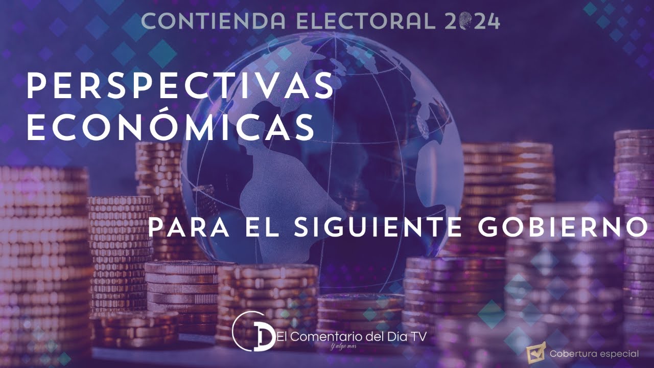 Perspectivas económicas par el siguiete gobierno