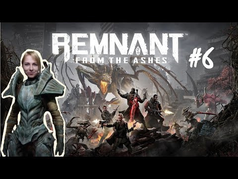 Remnant: From the Ashes - Part 6