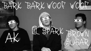 Lil Spark feat. AK & Brown Sugar - Bark Bark Woof Woof