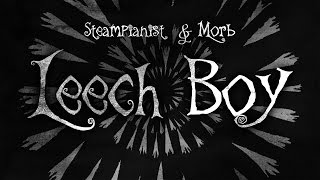 Steampianist - Leech Boy - Feat. Vocaloid Oliver