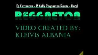 Dj Kazzanova - R Kelly Reggaeton Remix - Hotel