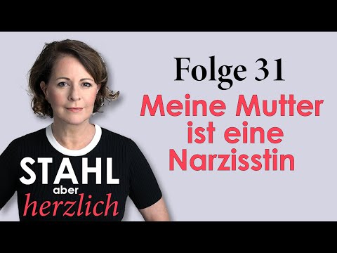 Kindheitstrauma: Meine Mutter ist eine Narzisstin | Stahl aber herzlich Podcast | Folge 31