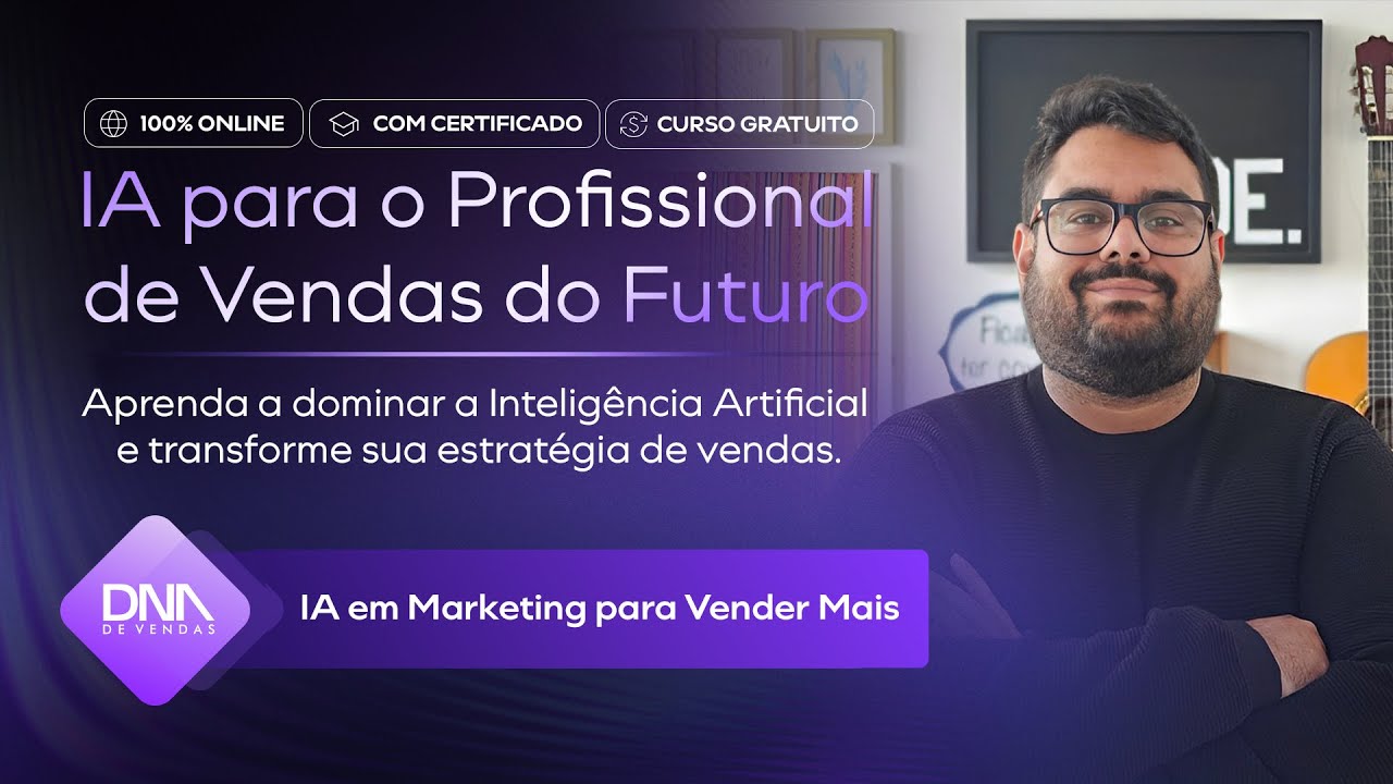 Curso gratuito com certificado - IA para o profissional de Vendas do Futuro - Dia 2