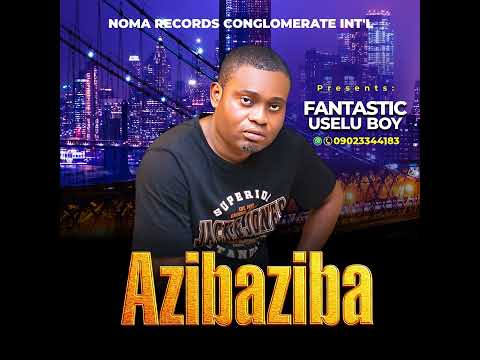 Fantastic Uselu Boy latest track title Azibaziba