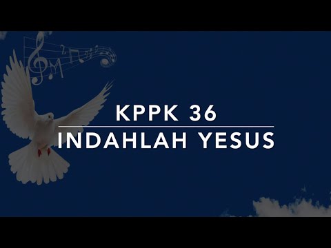 KPPK 36 Indahlah Yesus (Fairest Lord Jesus) - Kidung Puji-Pujian Kristen