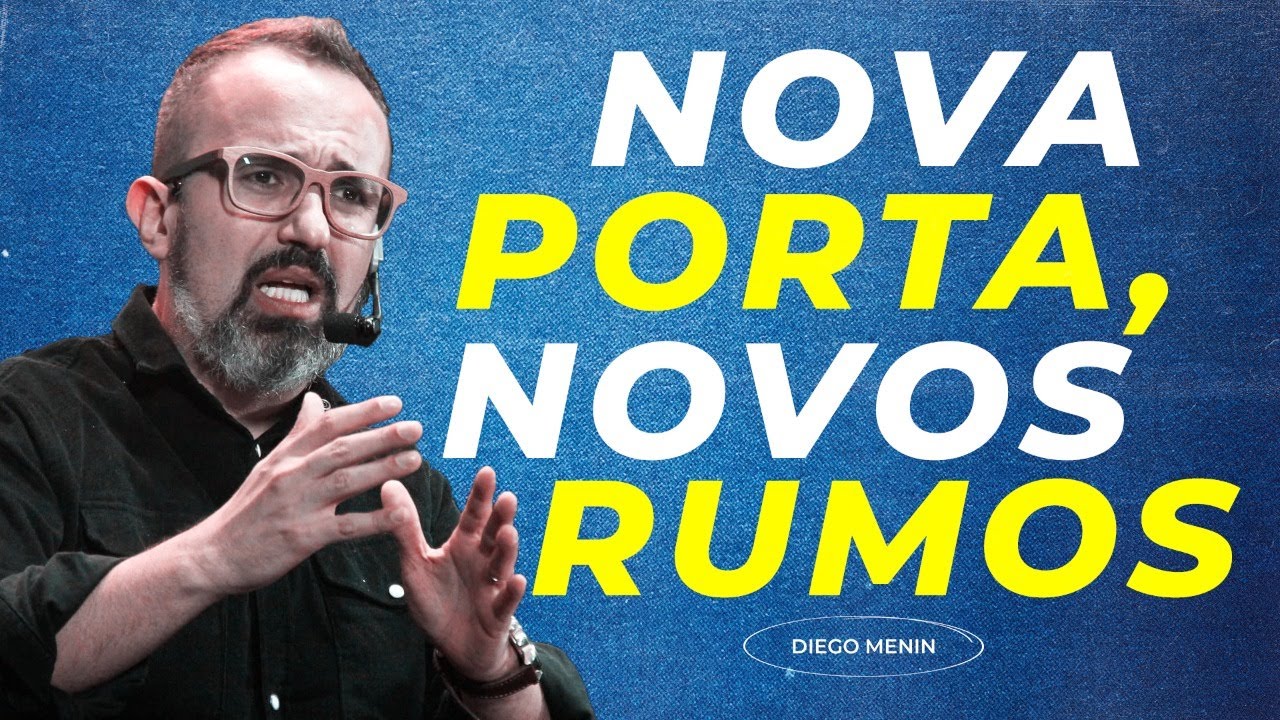 NOVA PORTA, NOVOS RUMOS - #DIEGOMENIN | SERMÃO