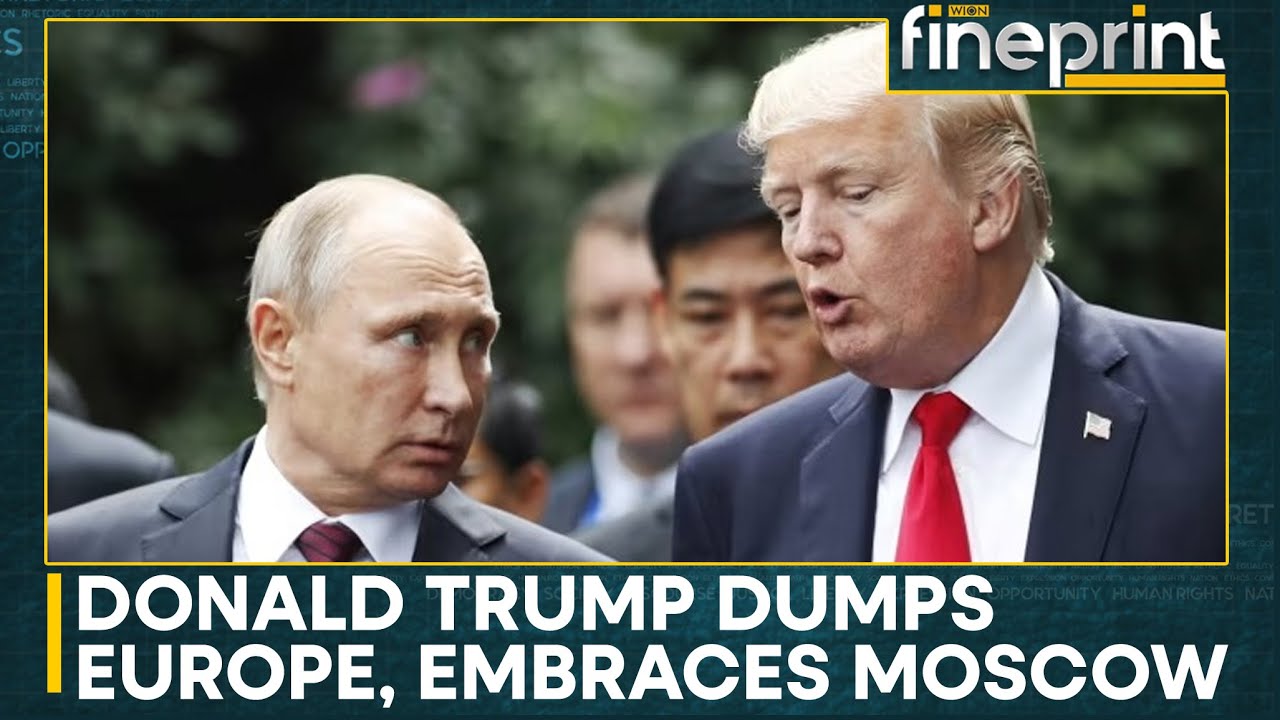 Why Is Trump Moving Away From Europe And Embracing Russia? | WION Fineprint | World News