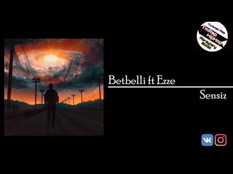 Betbelli ft Ezze-Sensiz (TmRap-HipHop)