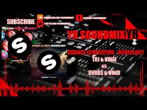 TJR & Vinai VS DVBBS & Vinai - Bounce Generation - Raveology