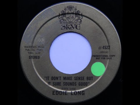 Eddie Long - It Don't Make Sense But It Sure Sounds Good *Skye Records*