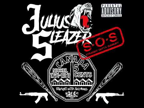 JULIUS SLEAZER - S.O.S (STRAIGHT OUTTA SUDBURY)