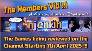 The Members Video !!!  The Games being reviewed on the Channel starting 7th April 2025 !!