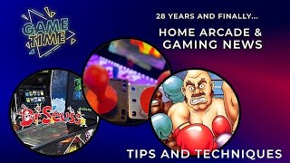 Game Time ep 2 - Home Arcade and Gaming News, Tips, and Techniques Plus a super announcement.