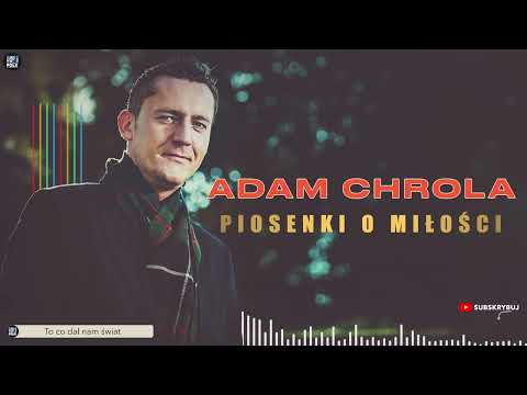 Adam Chrola - Najpiękniejsze Piosenki o Miłości (Hity Dancingów)