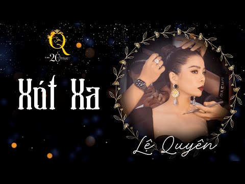 XÓT XA | LỆ QUYÊN | Q Show 2 | Liveshow Kỉ Niệm 20 Năm Ca Hát - Lệ Quyên