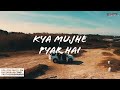 Kya Mujhe Pyar Hai Kyun Aajkal Parth Chadha Rosh Blazze Lyrical Video KK Woh Lamhe 2021