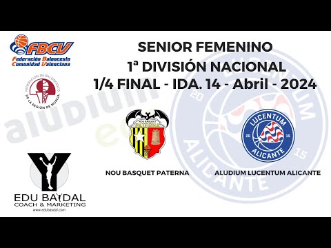 NOU BASQUET PATERNA - ALUDIUM LUCENTUM ALICANTE. SENIOR FEMENINO BALONCESTO. 1/4 FINAL - IDA