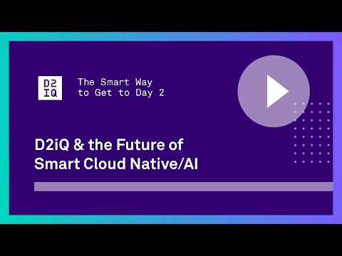 D2iQ & the Future of Smart Cloud Native/AI