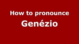 How to pronounce Genézio