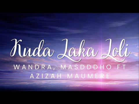 Kuda Laka Loli - Wandra, Masdddho ft Azizah Maumere
