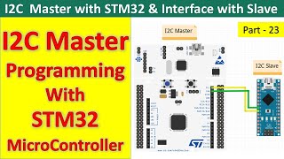 Download the video "23 I2C Master with STM32 and Interface with I2C Slave"