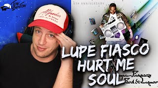 Lupe Fiasco - Hurt Me Soul REACTION!! (first time hearing)