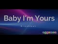Baby I'm Yours - Karaoke / Lyrics - Breakbot