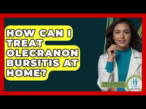 How Can I Treat Olecranon Bursitis At Home? - Orthopedic Support Network