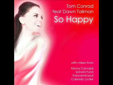 AM015 Tom Conrad feat Dawn Tallman - So Happy (inc. Kenny Carvajal / Satoshi Fumi mixes)