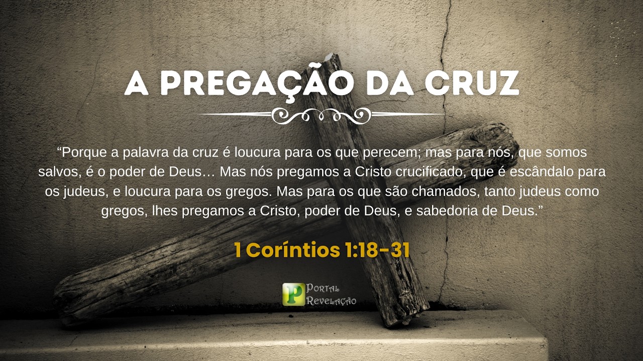 Tema: A Pregação da Cruz - Pregação em 1 Coríntios 1:18-31