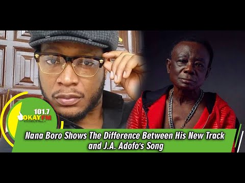 Nana Boro Shows The Difference Between His New Track and J.A. Adofo's Song