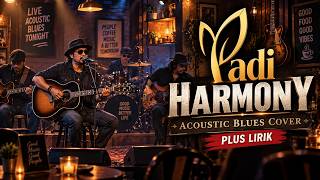Download lagu Padi - Harmony | Acoustic Blues Cover   Lirik | Teman Santai & Ngopi mp3