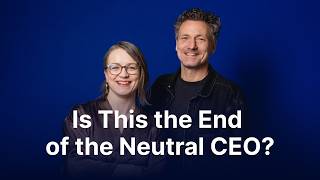 Is This the End of the Neutral CEO?