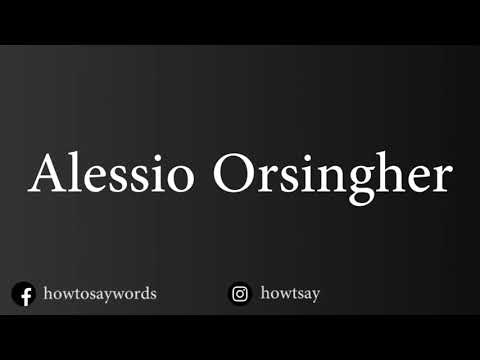 How To Pronounce Alessio Orsingher