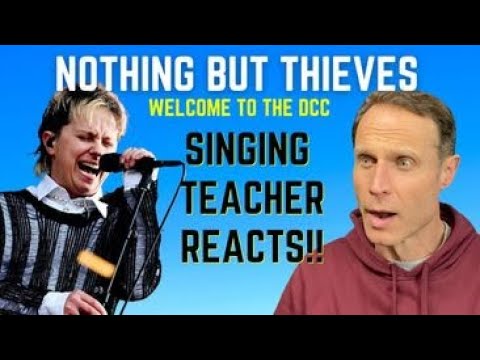 Singing teacher reacts to Nothing But Thieves "Welcome to the DCC"