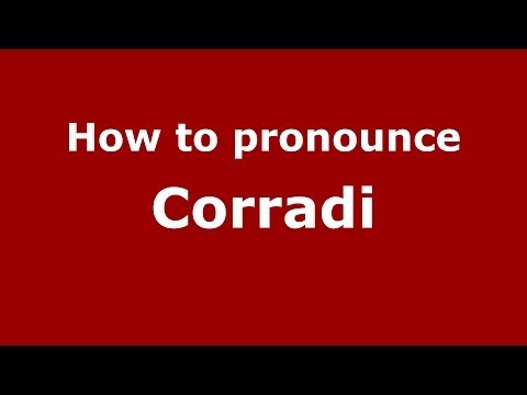 How to pronounce Corradi