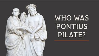 How Pontius Pilate Became the Most Famous Roman Ever