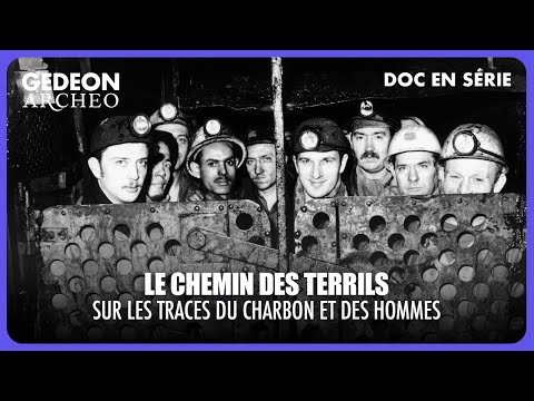 La Piste des Terrils : Quand le charbon a forgé le Nord | DOC EN SÉRIE–LES SENTIERS DE L’HISTOIRE