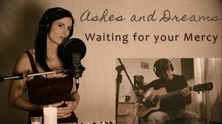 Ashes and Dreams - Studio Sessions: Waiting for your Mercy